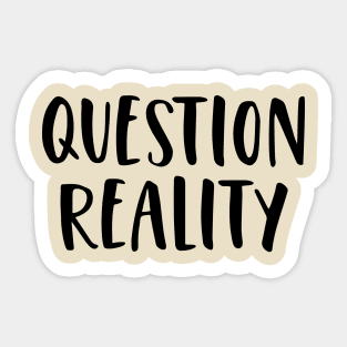 Question Reality Sticker